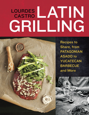 Latin Grilling by Lourdes Castro