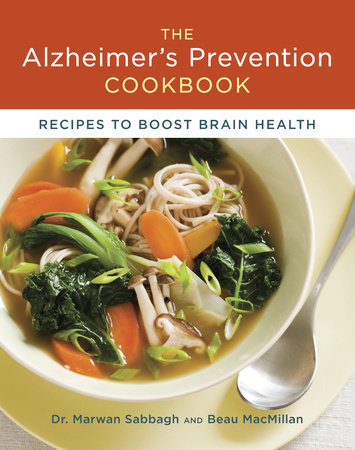 The Alzheimer's Prevention Cookbook by Dr. Marwan Sabbagh and Beau MacMillan