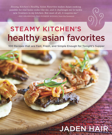 Steamy Kitchen's Healthy Asian Favorites by Jaden Hair