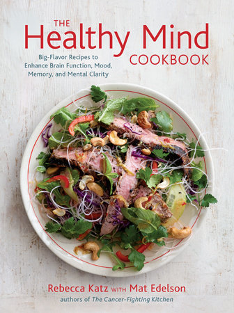 The Healthy Mind Cookbook by Rebecca Katz and Mat Edelson
