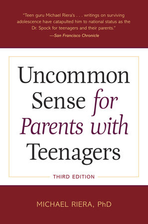 Uncommon Sense for Parents with Teenagers, Third Edition by Michael Riera