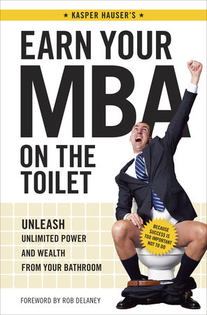 Earn Your MBA on the Toilet by Kasper Hauser