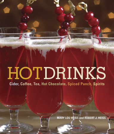 Hot Drinks by Mary Lou Heiss and Robert J. Heiss