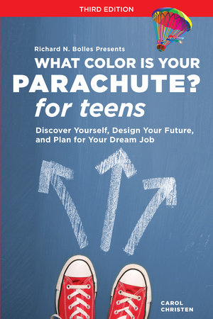 What Color Is Your Parachute? for Teens, Third Edition by Carol Christen and Richard N. Bolles