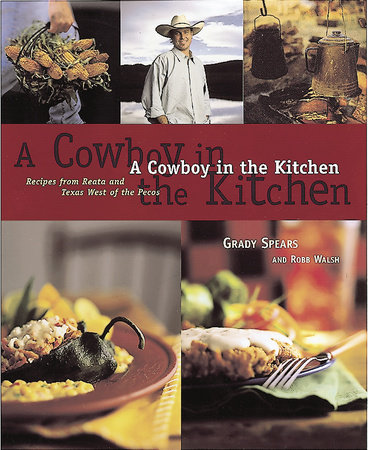 A Cowboy in the Kitchen by Grady Spears and Robb Walsh
