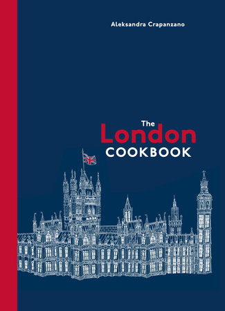 The London Cookbook by Aleksandra Crapanzano