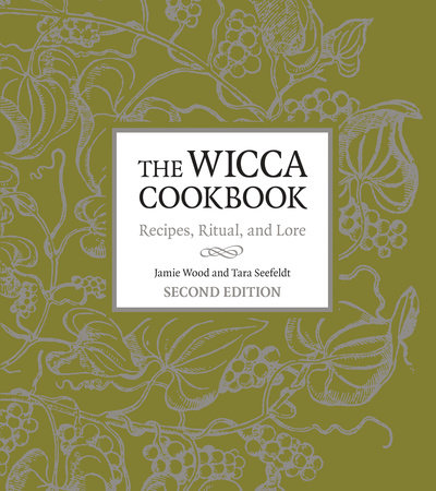 The Wicca Cookbook, Second Edition by Jamie Wood and Tara Seefeldt