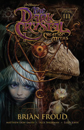 Jim Henson's The Dark Crystal: Creation Myths Vol. 3 by Matthew Dow Smith