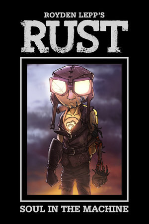 Rust Vol. 4: Soul in the Machine by Royden Lepp