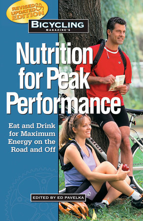 Bicycling Magazine's Nutrition for Peak Performance by Ed Pavelka