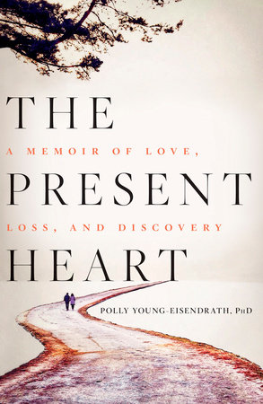 The Present Heart by Polly Young-Eisendrath