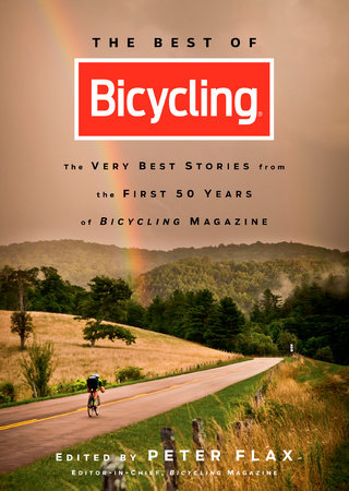 The Best of Bicycling by Peter Flax and Editors of Bicycling Magazine