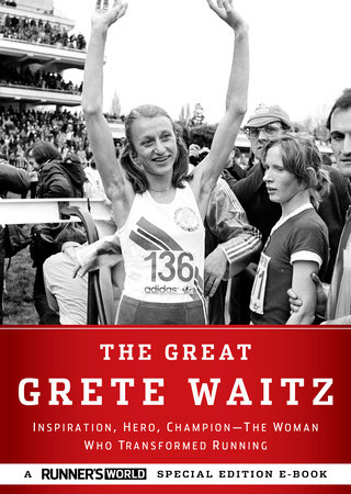 The Great Grete Waitz by Editors of Runner's World Maga