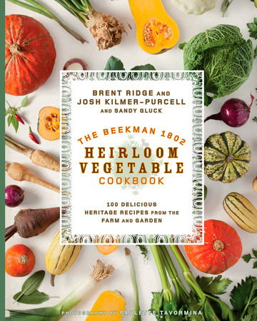 The Beekman 1802 Heirloom Vegetable Cookbook By Josh Kilmer