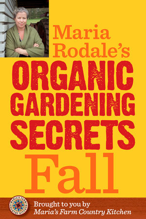 Maria Rodale's Organic Gardening Secrets: Fall by Maria Rodale