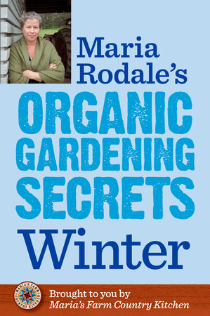 Maria Rodale's Organic Gardening Secrets: Winter by Maria Rodale