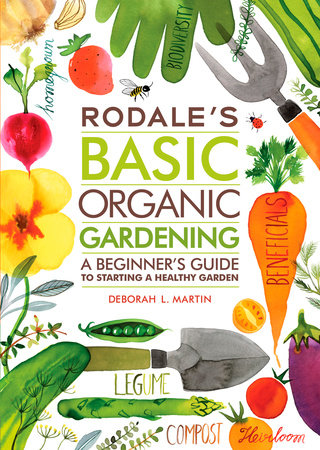 Rodale's Basic Organic Gardening by Deborah L. Martin