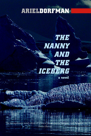 The Nanny and the Iceberg by Ariel Dorfman