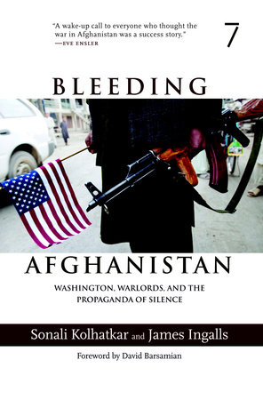 Bleeding Afghanistan by Sonali Kolhatkar and James Ingalls