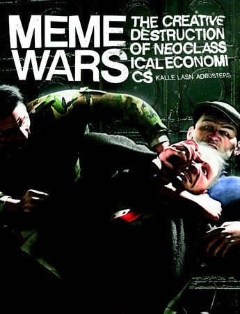 Meme Wars by Kalle Lasn and Adbusters