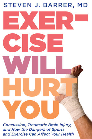 Exercise Will Hurt You by Dr. Steve Barrer