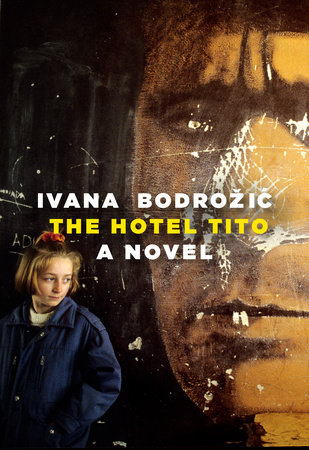The Hotel Tito by Ivana Bodrozic
