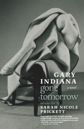 Gone Tomorrow by Gary Indiana