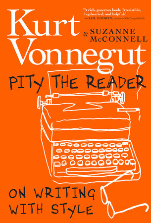 Pity the Reader by Kurt Vonnegut and Suzanne McConnell