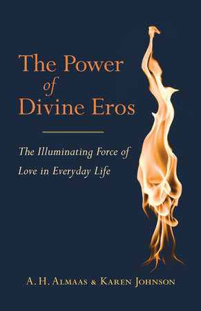 The Power of Divine Eros by A. H. Almaas and Karen Johnson