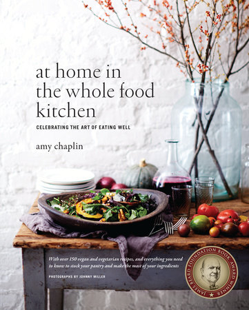 At Home In The Whole Food Kitchen By Amy Chaplin 9781611800852