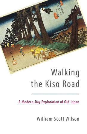Walking the Kiso Road by William Scott Wilson