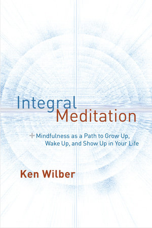 Integral Meditation by Ken Wilber