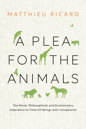 A Plea for the Animals by Matthieu Ricard