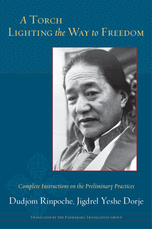 A Torch Lighting the Way to Freedom by Dudjom Rinpoche