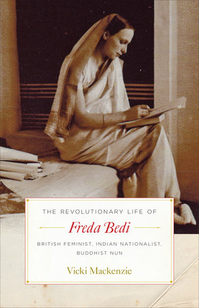 The Revolutionary Life of Freda Bedi by Vicki Mackenzie