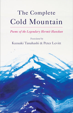The Complete Cold Mountain by Kazuaki Tanahashi and Peter Levitt
