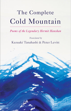The Complete Cold Mountain by Kazuaki Tanahashi, Peter Levitt and Han Shan