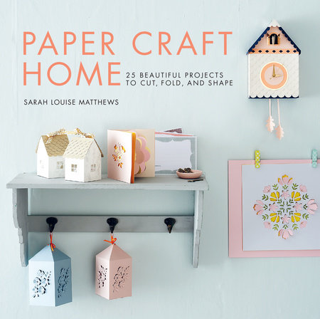 Paper Craft Home by Sarah Louise Matthews