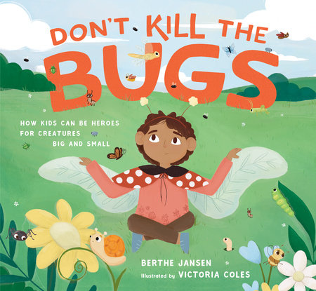 Don't Kill the Bugs by Berthe Jansen