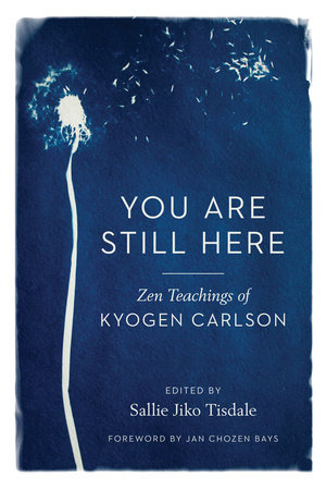 You Are Still Here by Kyogen Carlson