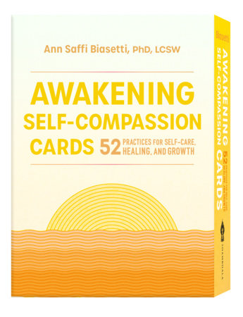 Awakening Self-Compassion Cards by Ann Saffi Biasetti