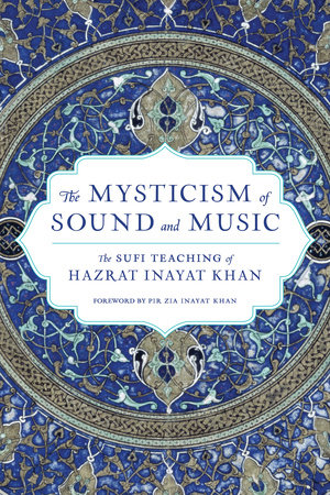 The Mysticism of Sound and Music by Hazrat Inayat Khan
