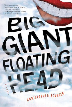 Big Giant Floating Head by Christopher Boucher
