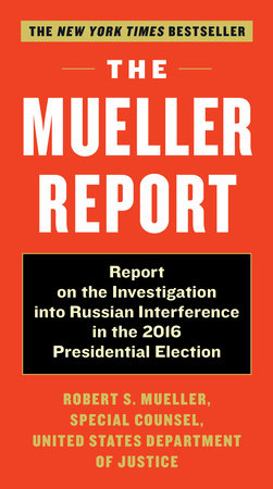 The Mueller Report by Robert S. Mueller, III and Special Counsel's Office Dept of Justice