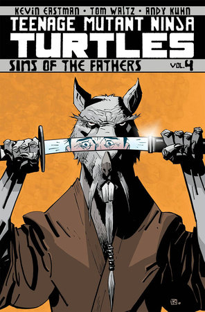 Teenage Mutant Ninja Turtles Volume 4: Sins Of The Fathers by Tom Waltz