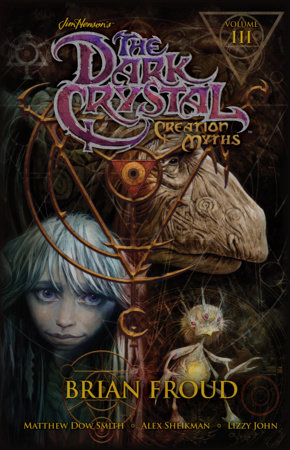 Jim Henson's The Dark Crystal: Creation Myths Vol. 3 by Matthew Dow Smith
