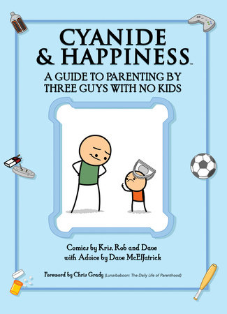 Cyanide & Happiness: A Guide to Parenting by Three Guys With No Kids by 