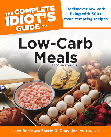 The Complete Idiot's Guide to Low-Carb Meals, 2nd Edition by Lucy Beale and Sandy G. Couvillon