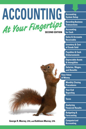 Accounting At Your Fingertips, 2e by George Murray, CPA and Kathleen Murray, CPA