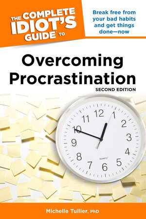 The Complete Idiot's Guide to Overcoming Procrastination, 2E by Michelle Tullier